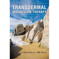 Transdermal Magnesium Therapy: A New Modality for the Maintenance of Health - Paperback