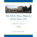 The Hyde Park Mission Story Lives on: 1839-2014 and Beyond - Paperback