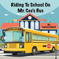 Riding To School On Mr. Cee's Bus - Paperback