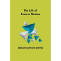 The Life of Francis Marion - Paperback
