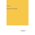 A Manual of Public Health - Hardcover