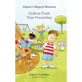 Gideon's Magical Moments: Gideon Finds True Friendship - Hardcover
