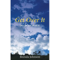 Get Over It: (maybe not all of it) - Paperback
