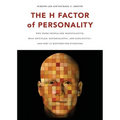 The H Factor of Personality: Why Some People Are Manipulative, Self-Entitled, Materialistic, and Exploitivea and Why It Matters for Everyone - Paperback