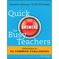 Quick Answers for Busy Teachers: Solutions to 60 Common Challenges - Paperback