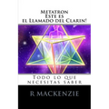 Metatron, esta es el Llamado de Clarion: Todo lo que necesitas saber - Paperback