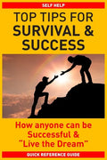 Top Tips for Survival & Success: How anyone can be successful and "Live the Dream" - Paperback