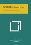 Antarctica in the International Geophysical Year: Based on a Symposium on the Antarctic - Paperback