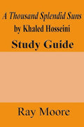A Thousand Splendid Suns by Khaled Housseini: A Study Guide - Paperback