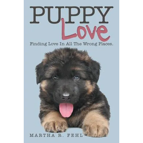 Puppy Love: Finding Love in All the Wrong Places. - Paperback