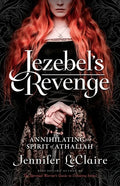 Jezebel's Revenge: Annihilating the Spirit of Athaliah - Paperback