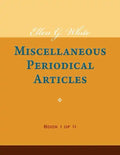 Ellen G. White Miscellaneous Periodical Articles, Book I of II - Paperback