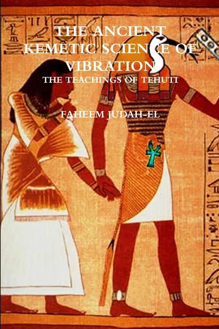 The ANCIENT SCIENCE OF VIBRATION - THE TEACHINGS OF TEHUTI - Paperback