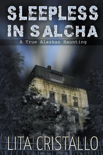 Sleepless in Salcha: A True Alaskan Haunting - Paperback