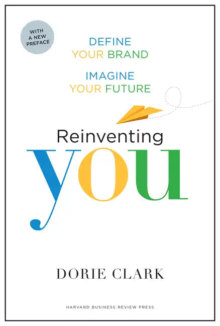 Reinventing You: Define Your Brand, Imagine Your Future - Paperback