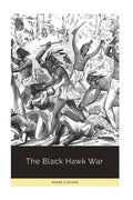 The Black Hawk War - Paperback