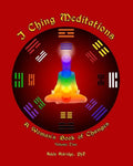 I Ching Meditations, Volume 2: A Woman's Book of Changes - Paperback