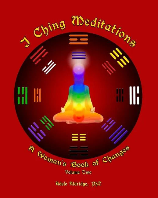 I Ching Meditations, Volume 2: A Woman's Book of Changes - Paperback