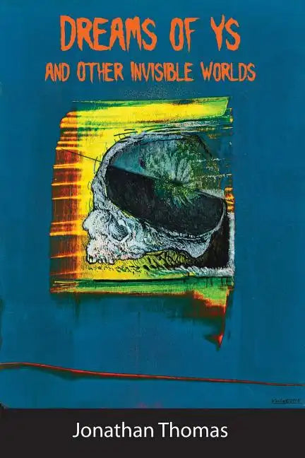 Dreams of Ys and Other Invisible Worlds - Paperback