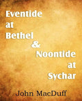 Eventide at Bethel & Noontide at Sychar - Paperback