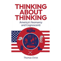 Thinking About Thinking; America's Yeomanry and Cognoscenti - Hardcover
