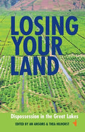 Losing Your Land: Dispossession in the Great Lakes - Paperback