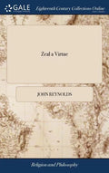 Zeal a Virtue: Or, a Discourse Concerning Sacred Zeal. By John Reynolds - Hardcover