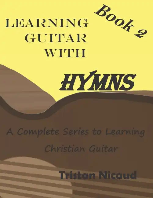Learning Guitar With Hymns Book 2: A complete series to learning Christian guitar - Paperback