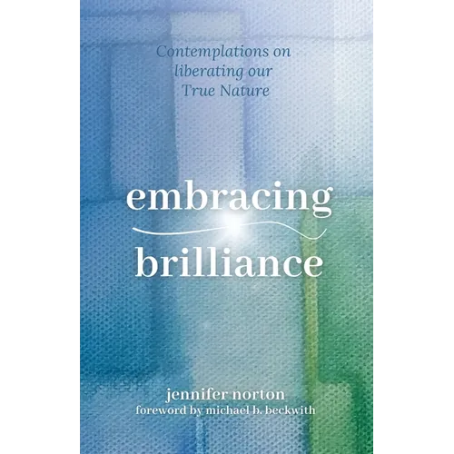 Embracing Brilliance: Contemplations on liberating our True Nature - Paperback
