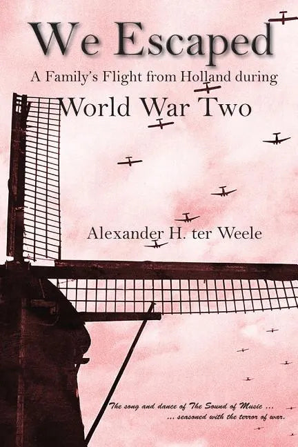 We Escaped: A Family's Flight from Holland during World War Two - Paperback