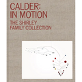 Calder: In Motion: The Shirley Family Collection - Hardcover