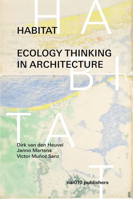 Habitat: Ecology Thinking in Architecture - Hardcover