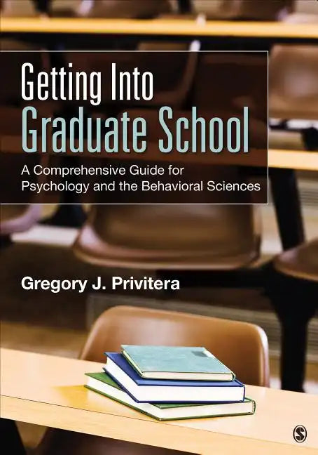 Getting Into Graduate School: A Comprehensive Guide for Psychology and the Behavioral Sciences - Paperback