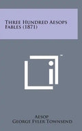 Three Hundred Aesops Fables (1871) - Hardcover