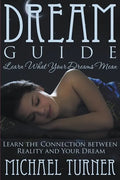 Dream Guide: Learn What Your Dreams Mean: Learn the Connection Between Reality and Your Dream - Paperback