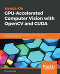 Hands-On GPU-Accelerated Computer Vision with OpenCV and CUDA - Paperback