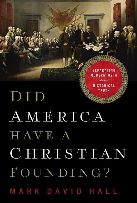 Did America Have a Christian Founding?: Separating Modern Myth from Historical Truth - Paperback