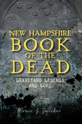 New Hampshire Book of the Dead:: Graveyard Legends and Lore - Paperback