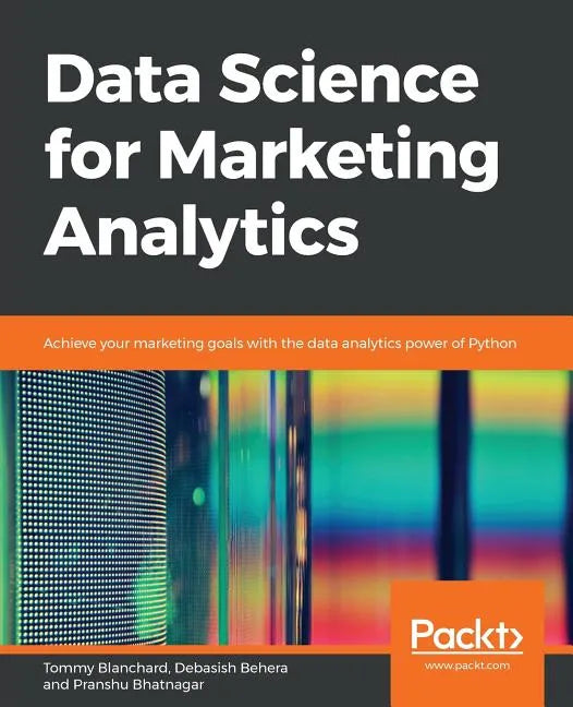 Data Science for Marketing Analytics - Paperback