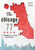 The Chicago 77: A Community Area Handbook - Paperback