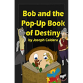 Bob and the Pop-Up Book of Destiny - Paperback