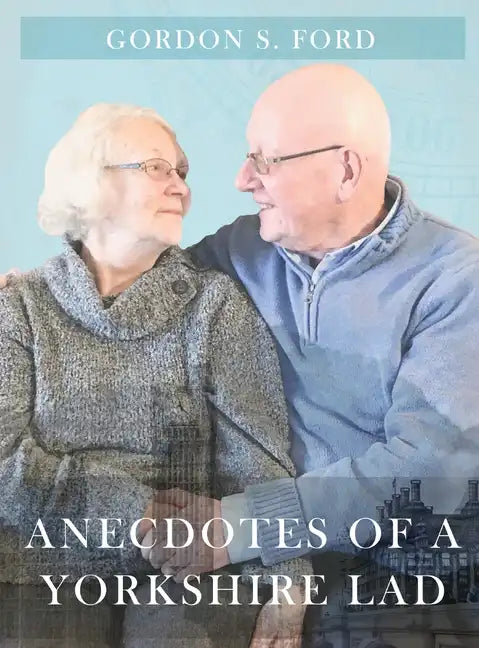 Anecdotes of a Yorkshire Lad - Hardcover