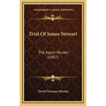 Trial Of James Stewart: The Appin Murder (1907) - Hardcover