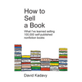 How to Sell a Book: What I've Learned Selling 100,000 Self-Published Nonfiction Books - Paperback