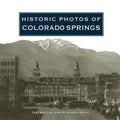 Historic Photos of Colorado Springs - Hardcover