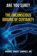 Are You Sure? The Unconscious Origins of Certainty - Paperback