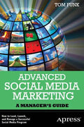 Advanced Social Media Marketing: How to Lead, Launch, and Manage a Successful Social Media Program - Paperback