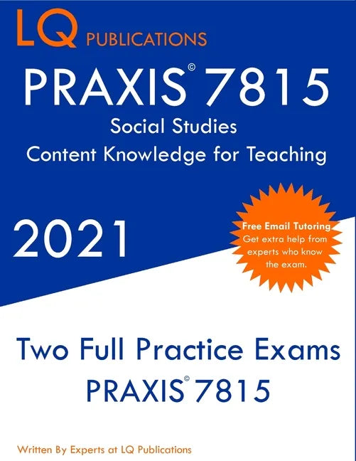 PRAXIS 7815 Social Studies Elementary Education Exam: Two Full Practice Exam - Free Online Tutoring - Updated Exam Questions - Paperback