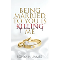 Being Married To You Is Killing Me - Paperback