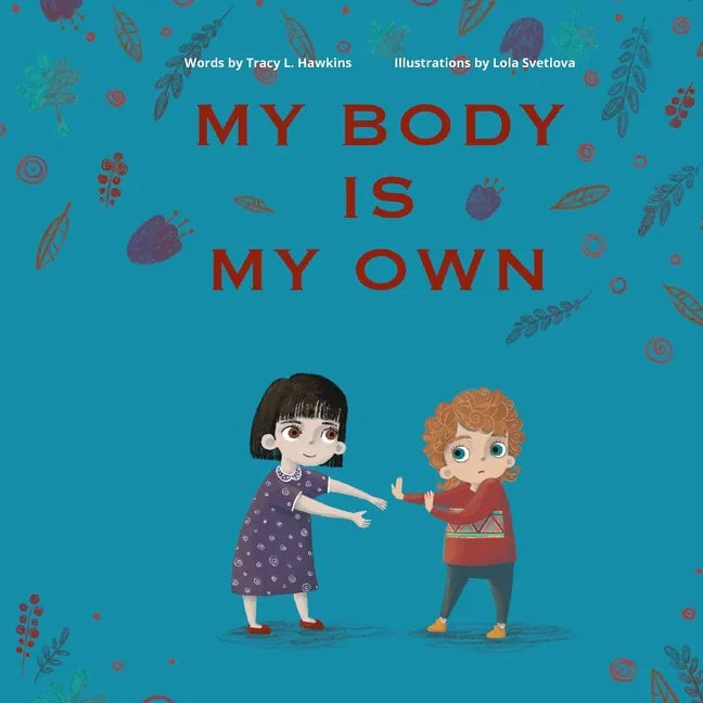 My Body Is My Own: Learning Consent, Respect, and Responsibility - Paperback